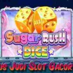 Situs Slot Gacor Hari Ini Pilihan Terbaik Sugar Rush Dice